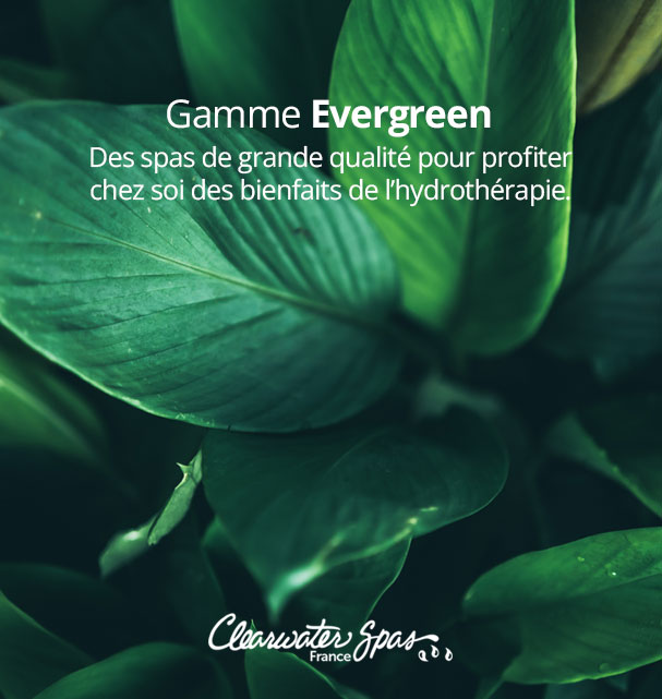 Gamme de spas Evergreen